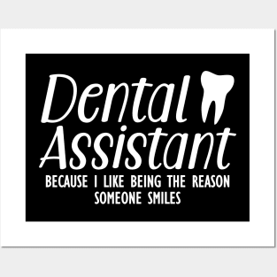 Dental Assistant because I like being the reason someone smiles Posters and Art
